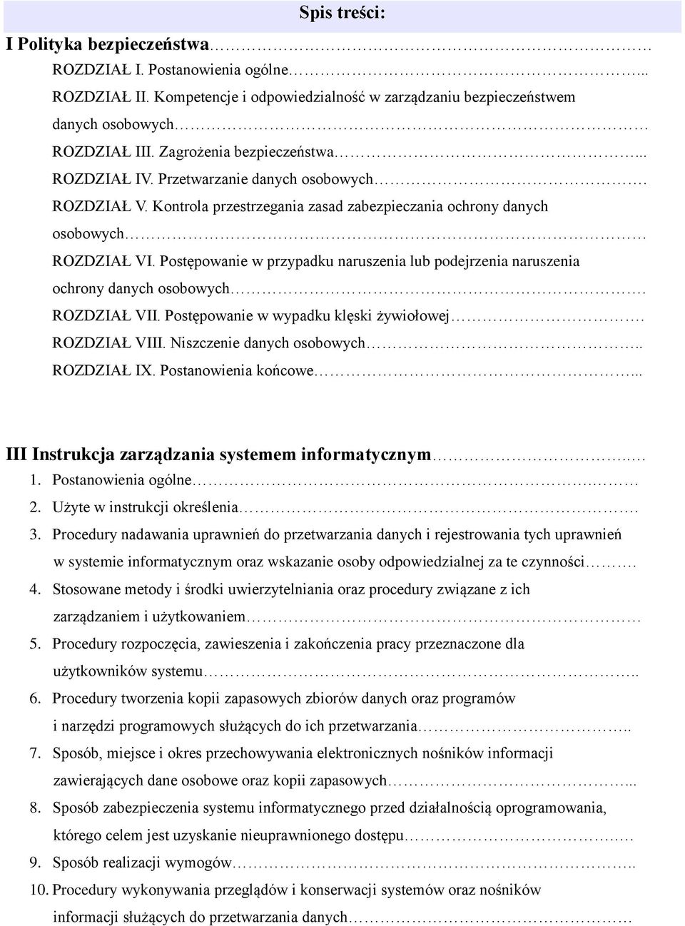 Postępowanie w przypadku naruszenia lub podejrzenia naruszenia ochrony danych osobowych. ROZDZIAŁ VII. Postępowanie w wypadku klęski żywiołowej. ROZDZIAŁ VIII. Niszczenie danych osobowych.