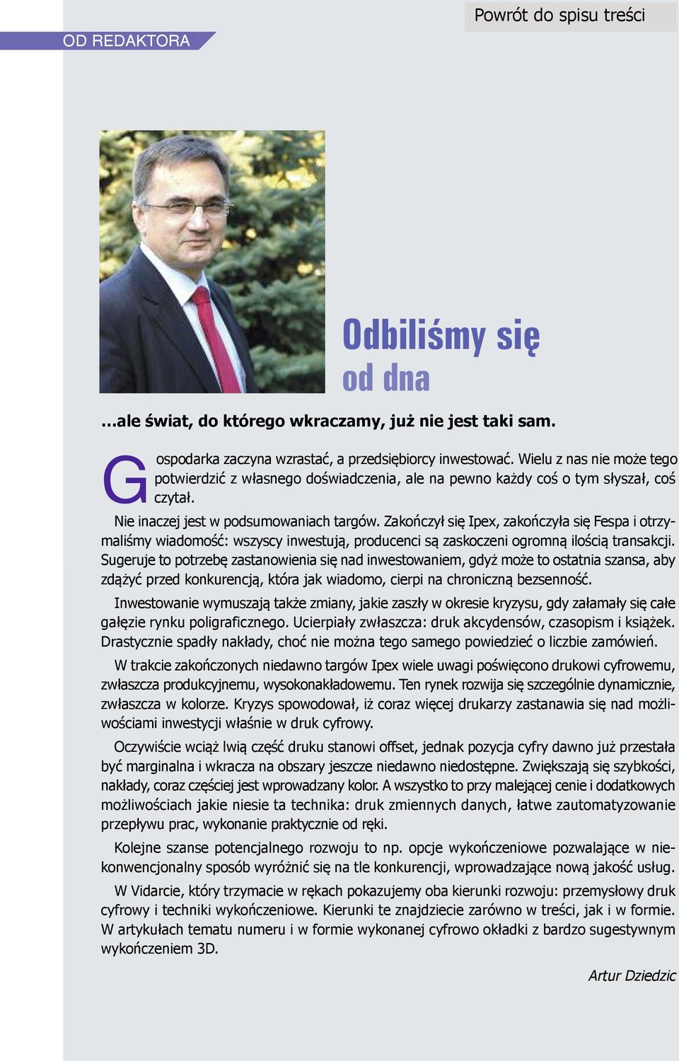 zakończył się Ipex, zakończyła się Fespa i otrzymaliśmy wiadomość: wszyscy inwestują, producenci są zaskoczeni ogromną ilością transakcji.