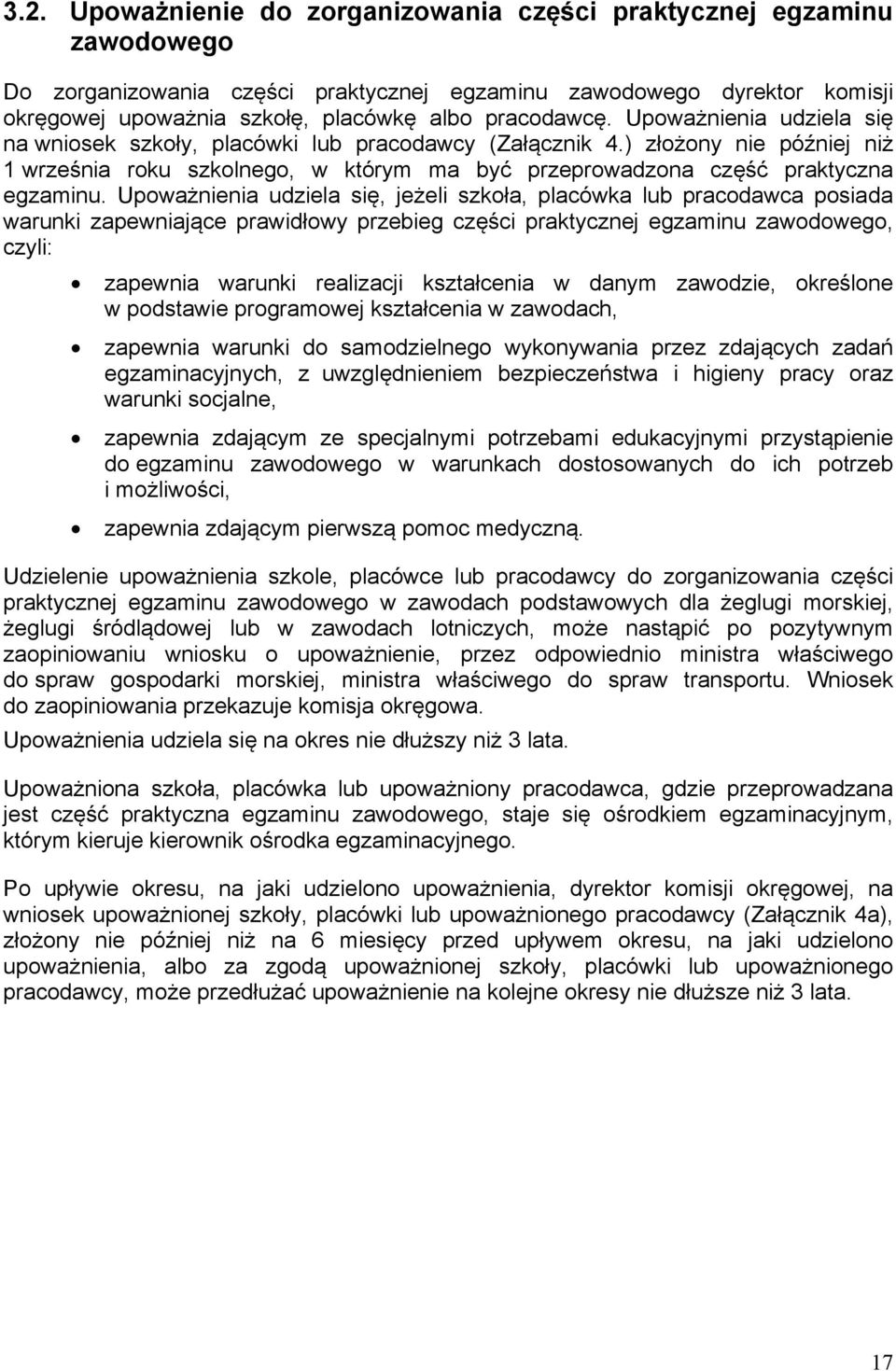 ) złożony nie później niż 1 września roku szkolnego, w którym ma być przeprowadzona część praktyczna egzaminu.