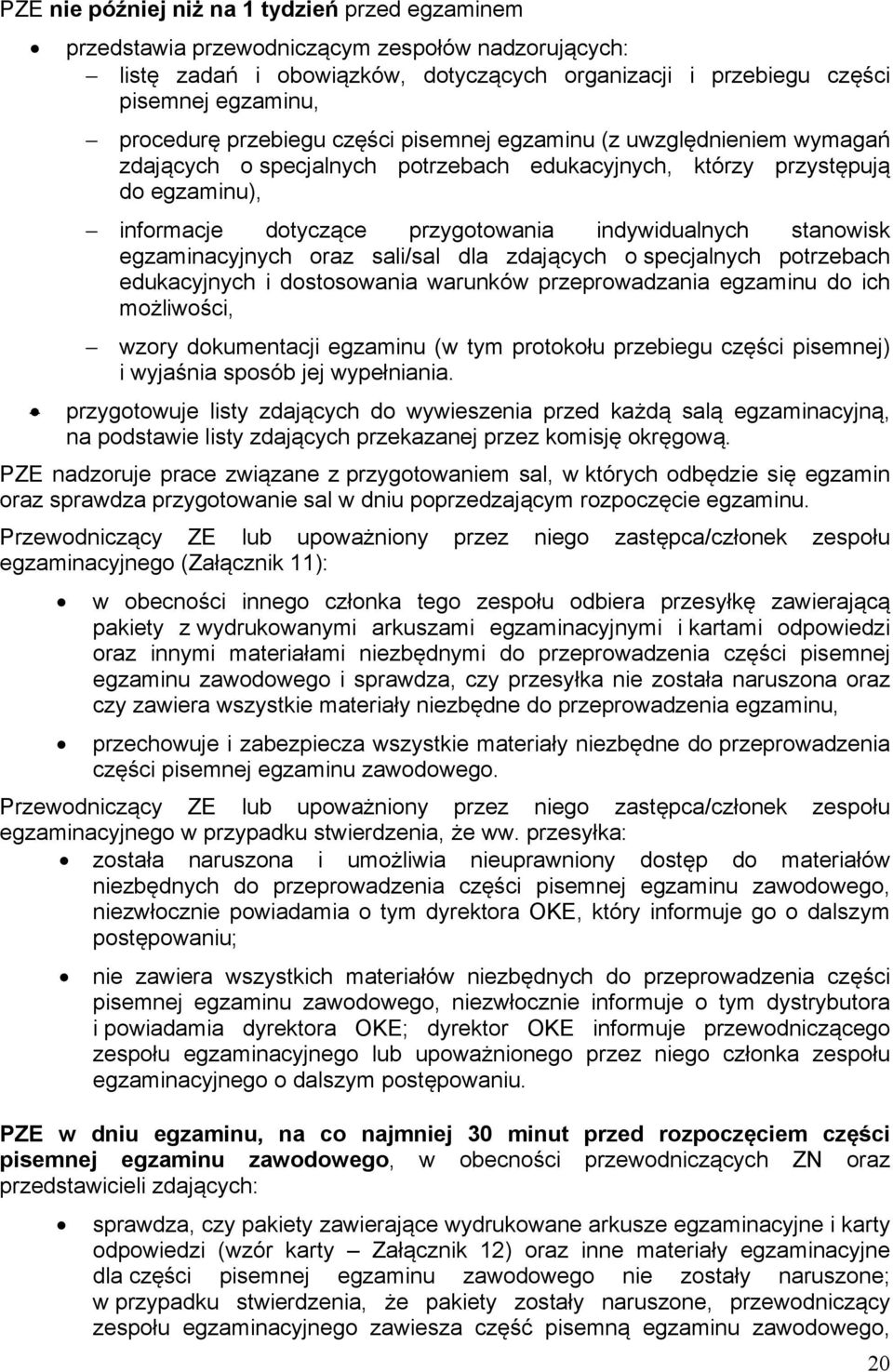 stanowisk egzaminacyjnych oraz sali/sal dla zdających o specjalnych potrzebach edukacyjnych i dostosowania warunków przeprowadzania egzaminu do ich możliwości, wzory dokumentacji egzaminu (w tym