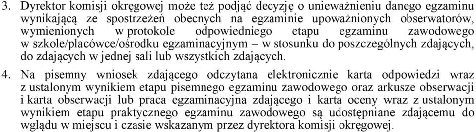 Na pisemny wniosek zdającego odczytana elektronicznie karta odpowiedzi wraz z ustalonym wynikiem etapu pisemnego egzaminu zawodowego oraz arkusze obserwacji i karta obserwacji lub praca