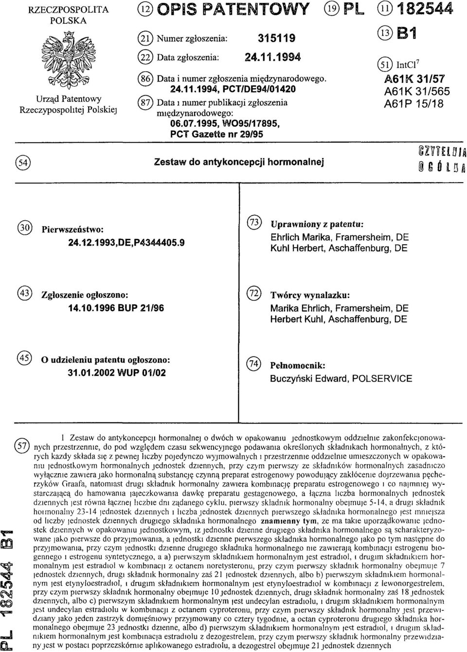 1995, W 095/17895, PCT Gazette nr 29/95 (51 ) IntCl7 A61K 31/57 A61K 31/565 A61P 15/18 (54) Zestaw do antykoncepcji hormonalnej (30) Pierwszeństwo: 24.12.1993,DE,P4344405.
