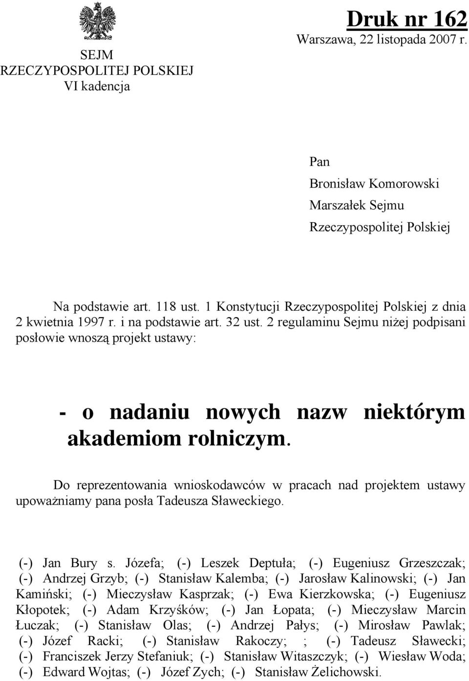 2 regulaminu Sejmu niżej podpisani posłowie wnoszą projekt ustawy: - o nadaniu nowych nazw niektórym akademiom rolniczym.