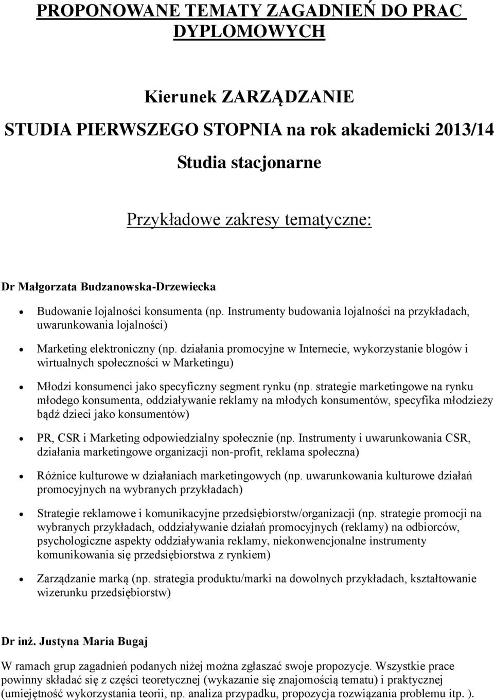 działania promocyjne w Internecie, wykorzystanie blogów i wirtualnych społeczności w Marketingu) Młodzi konsumenci jako specyficzny segment rynku (np.