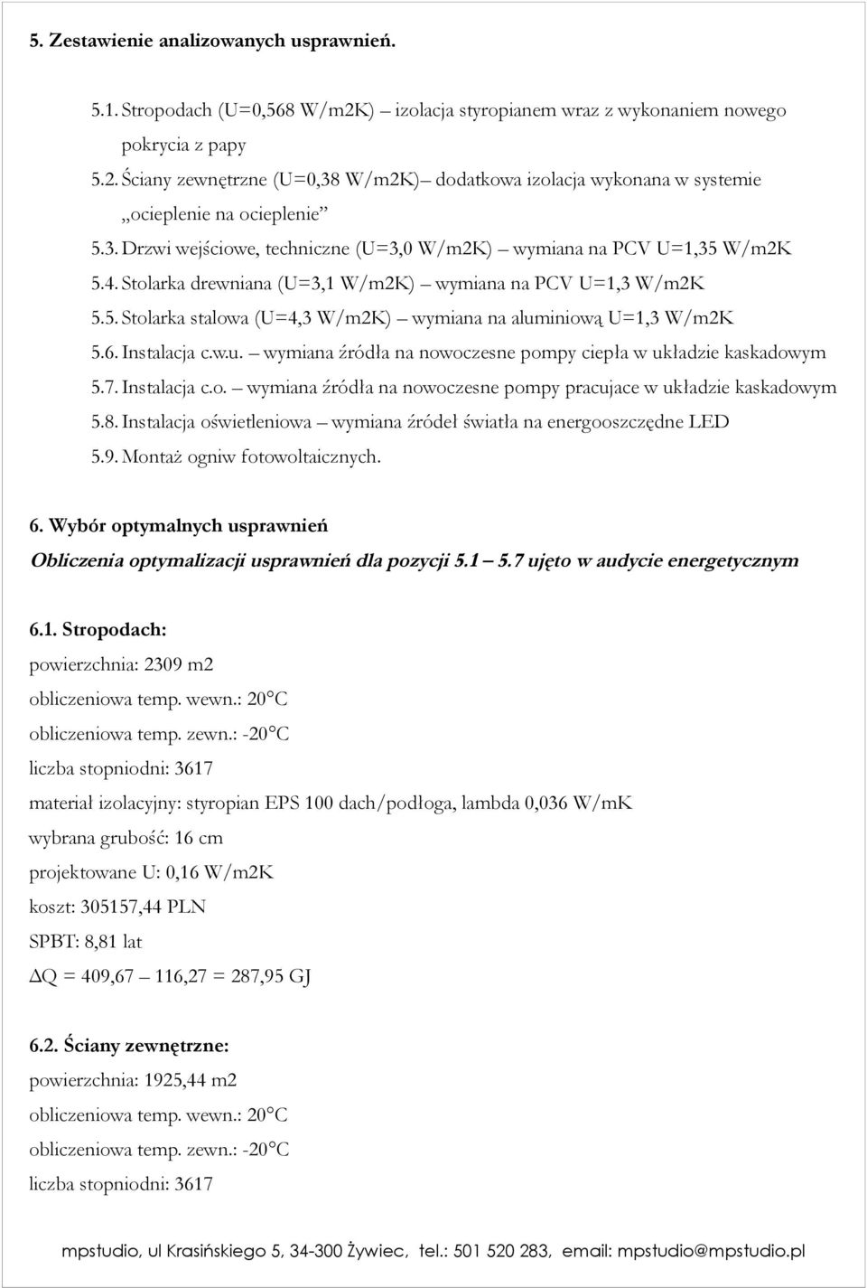 6. Instalacja c.w.u. wymiana źródła na nowoczesne pompy ciepła w układzie kaskadowym 5.7. Instalacja c.o. wymiana źródła na nowoczesne pompy pracujace w układzie kaskadowym 5.8.