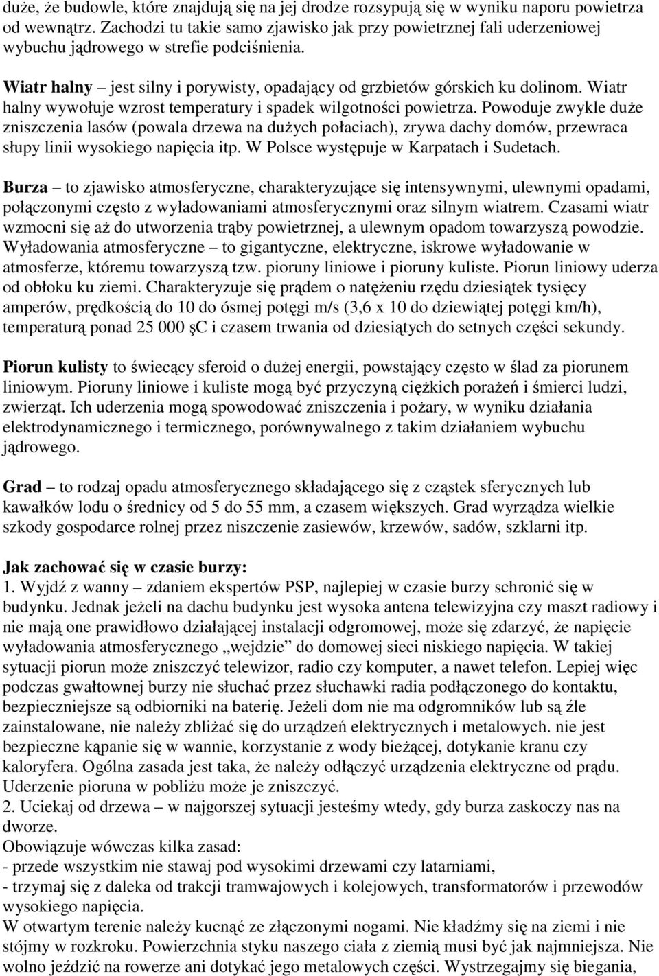 Wiatr halny wywołuje wzrost temperatury i spadek wilgotności powietrza.