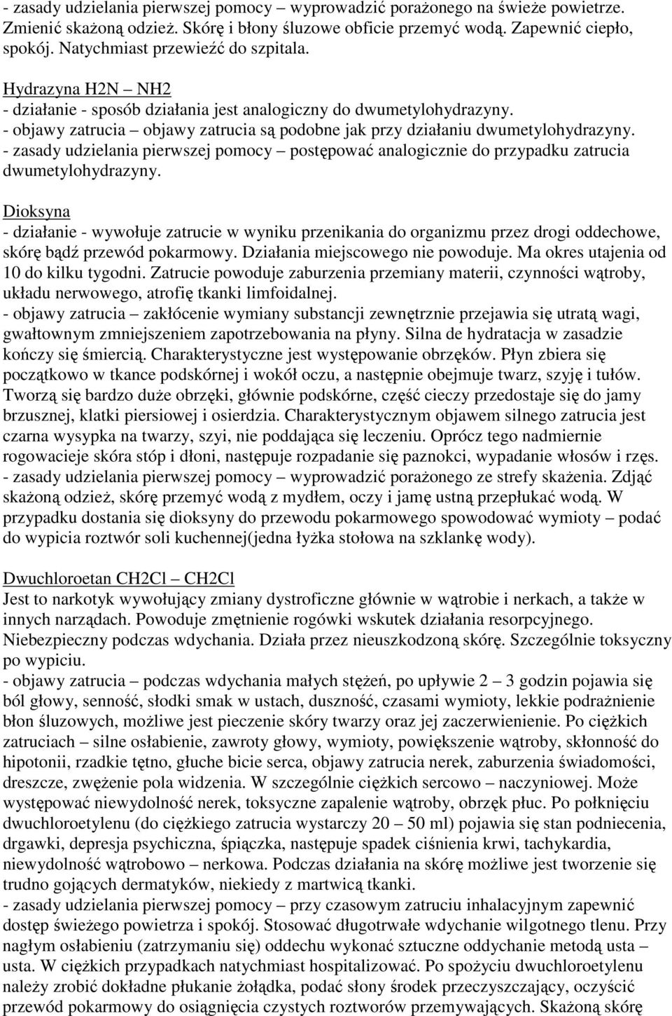 - objawy zatrucia objawy zatrucia są podobne jak przy działaniu dwumetylohydrazyny. - zasady udzielania pierwszej pomocy postępować analogicznie do przypadku zatrucia dwumetylohydrazyny.