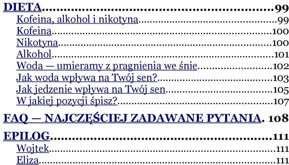 ..102 Jak woda wpływa na Twój sen?...103 Jak jedzenie wpływa na Twój sen.