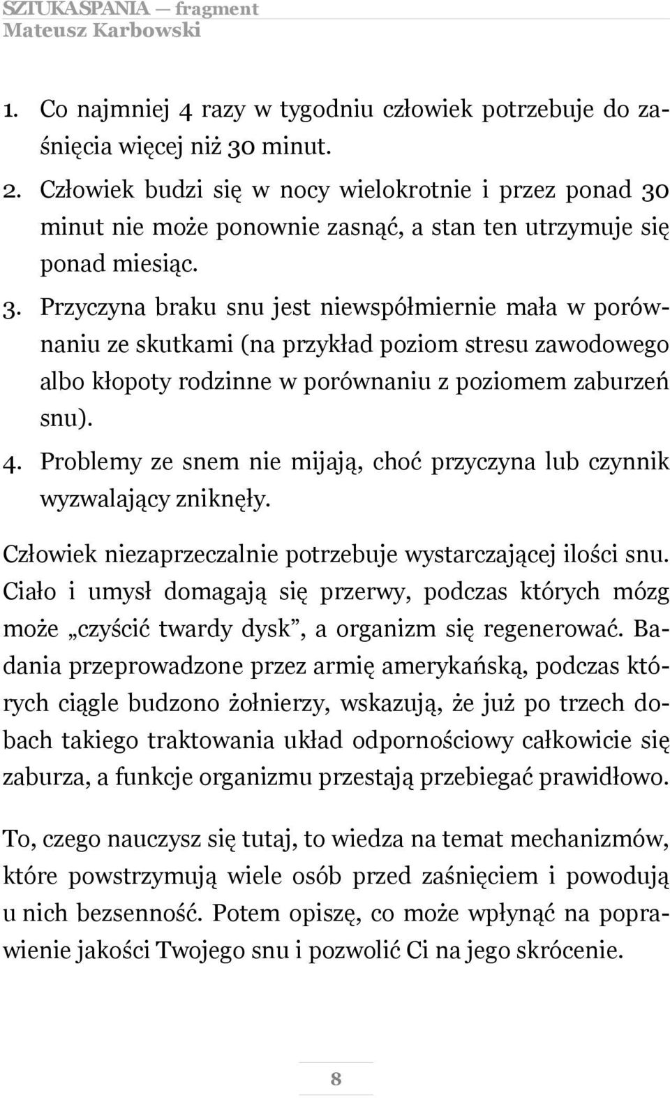 minut nie może ponownie zasnąć, a stan ten utrzymuje się ponad miesiąc. 3.