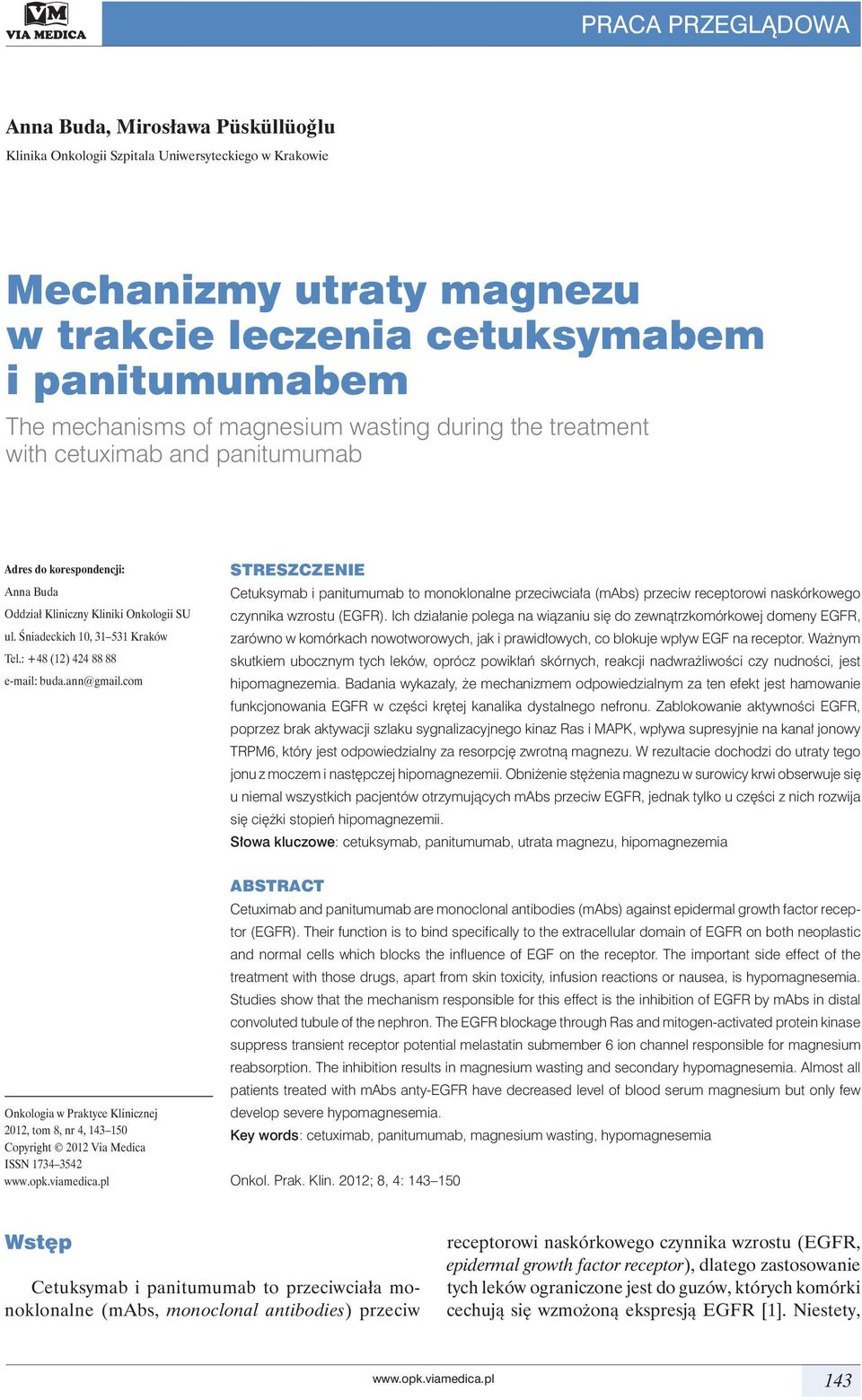 : +48 (12) 424 88 88 e-mail: buda.ann@gmail.com STRESZCZENIE Cetuksymab i panitumumab to monoklonalne przeciwciała (mabs) przeciw receptorowi naskórkowego czynnika wzrostu (EGFR).
