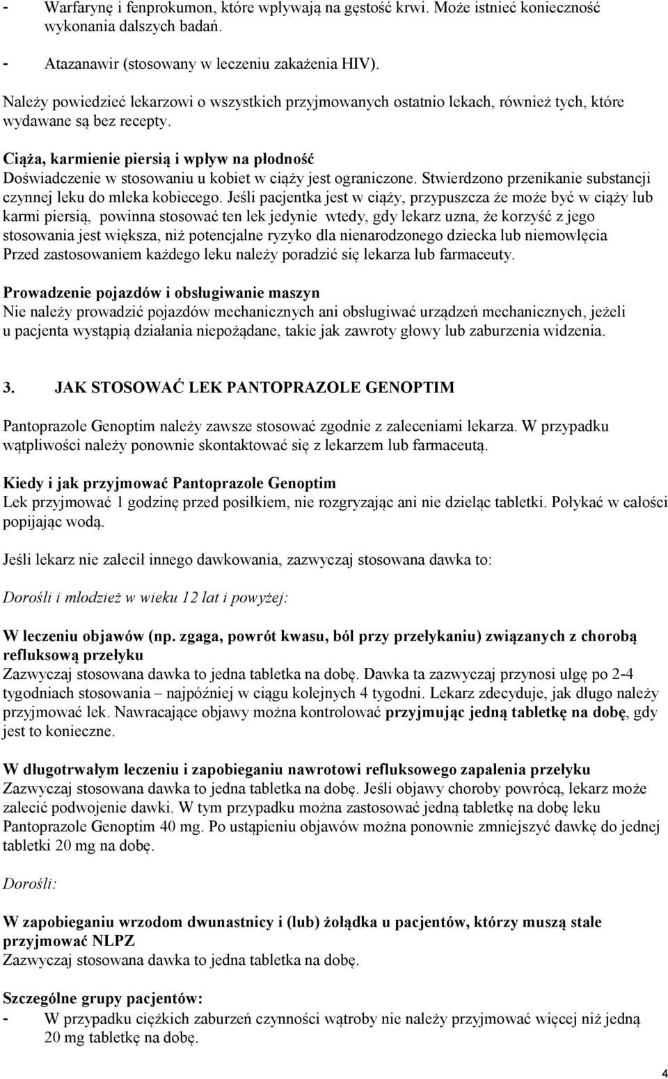 Ciąża, karmienie piersią i wpływ na płodność Doświadczenie w stosowaniu u kobiet w ciąży jest ograniczone. Stwierdzono przenikanie substancji czynnej leku do mleka kobiecego.