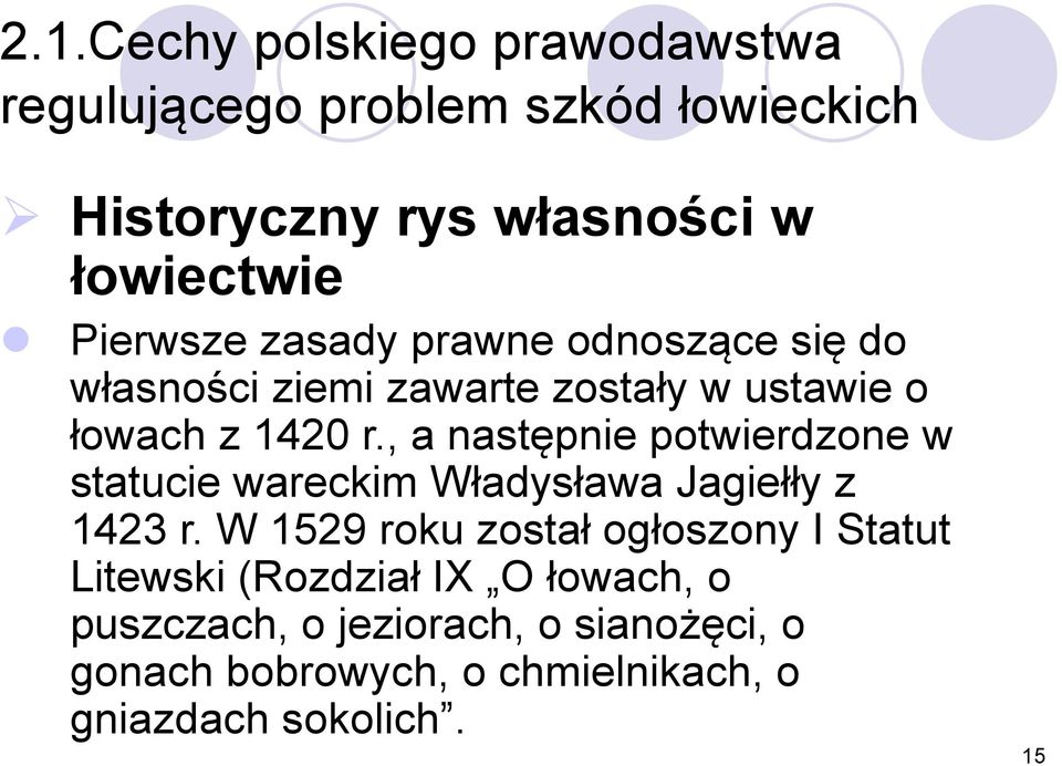 , a następnie potwierdzone w statucie wareckim Władysława Jagiełły z 1423 r.
