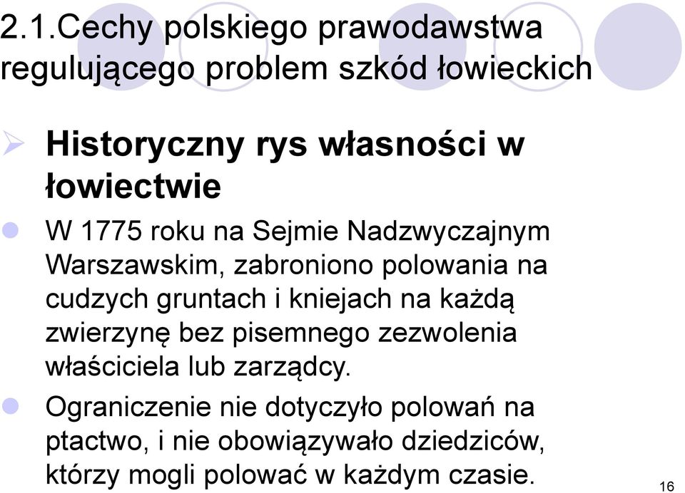 gruntach i kniejach na każdą zwierzynę bez pisemnego zezwolenia właściciela lub zarządcy.