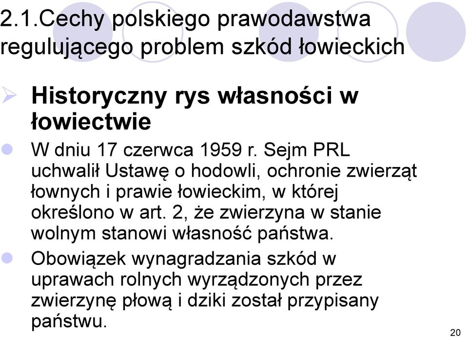 Sejm PRL uchwalił Ustawę o hodowli, ochronie zwierząt łownych i prawie łowieckim, w której określono w