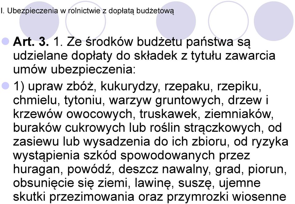 rzepiku, chmielu, tytoniu, warzyw gruntowych, drzew i krzewów owocowych, truskawek, ziemniaków, buraków cukrowych lub roślin strączkowych,