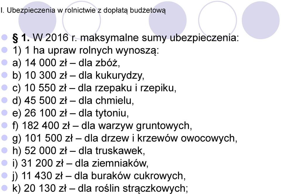 550 zł dla rzepaku i rzepiku, d) 45 500 zł dla chmielu, e) 26 100 zł dla tytoniu, f) 182 400 zł dla warzyw gruntowych,