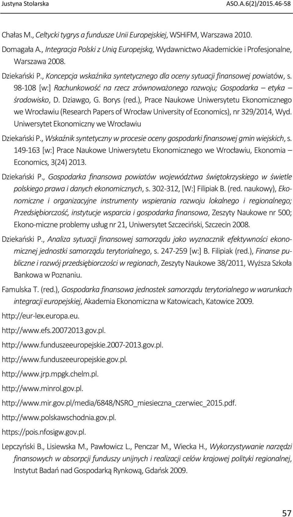 98-108 [w:] Rachunkowość na rzecz zrównoważonego rozwoju; Gospodarka etyka środowisko, D. Dziawgo, G. Borys (red.