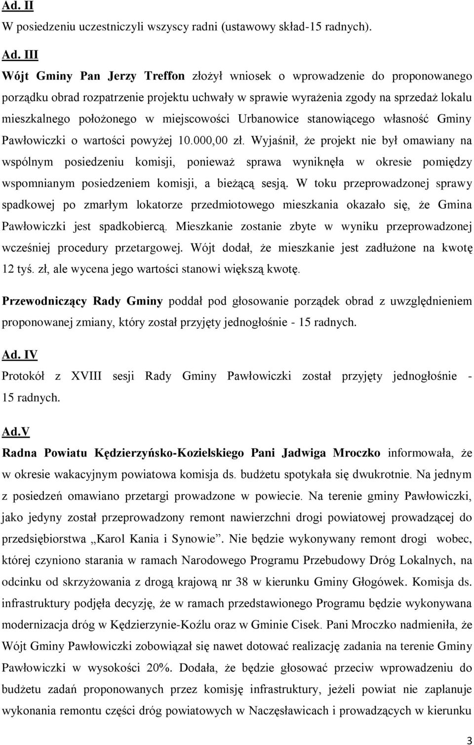 miejscowości Urbanowice stanowiącego własność Gminy Pawłowiczki o wartości powyżej 10.000,00 zł.