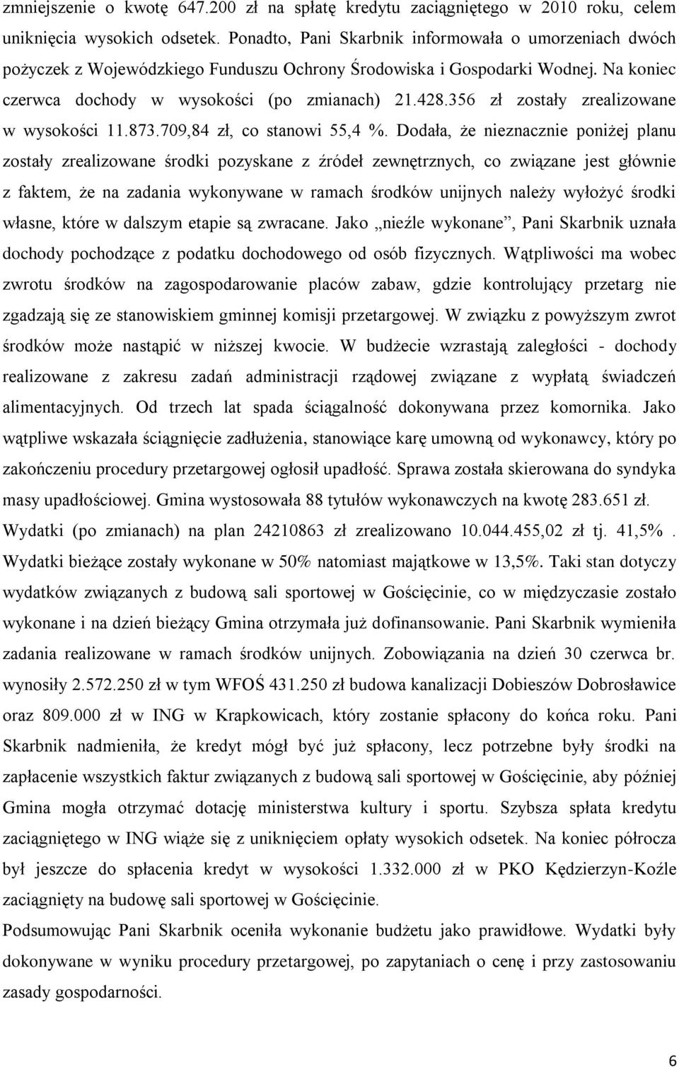 356 zł zostały zrealizowane w wysokości 11.873.709,84 zł, co stanowi 55,4 %.