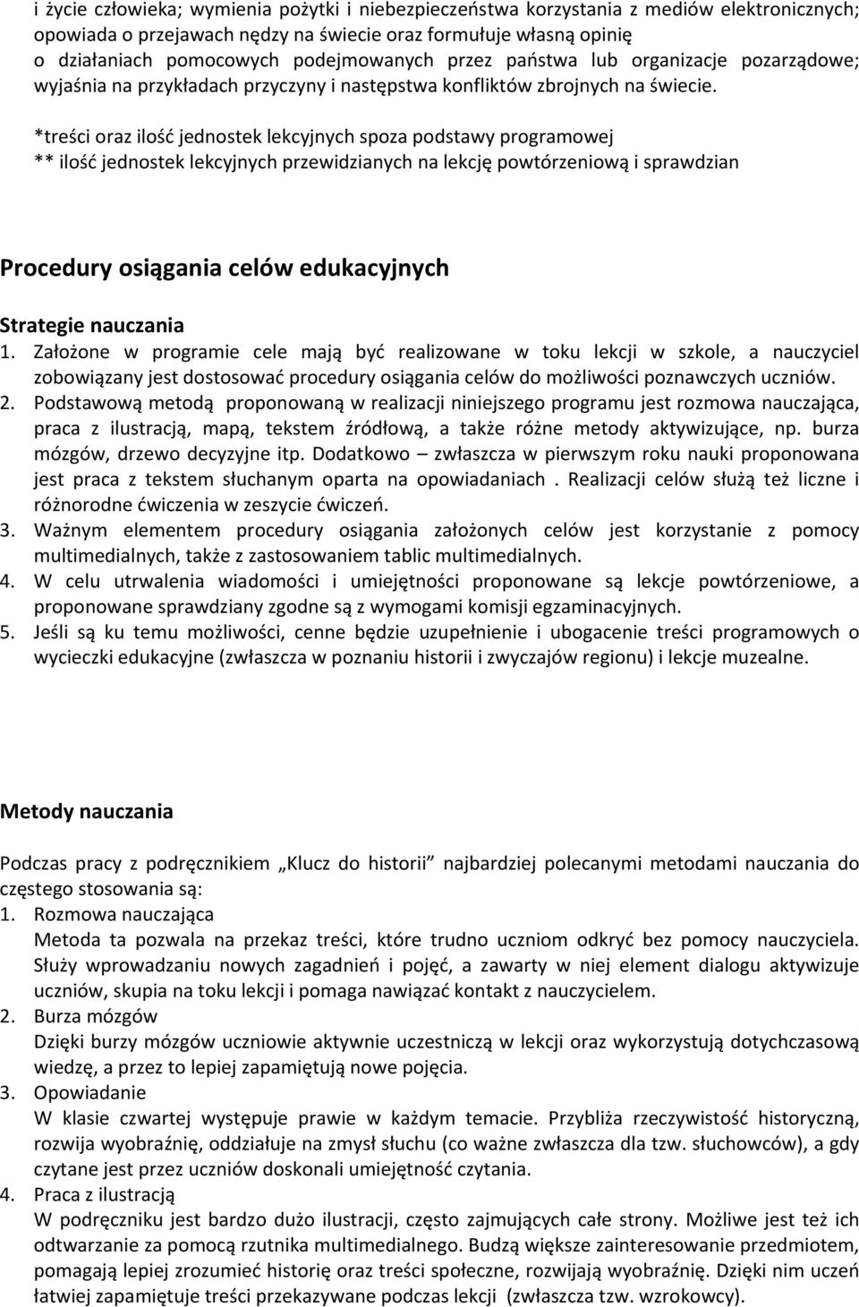 *treści oraz ilość jednostek lekcyjnych spoza podstawy programowej ** ilość jednostek lekcyjnych przewidzianych na lekcję powtórzeniową i sprawdzian Procedury osiągania celów edukacyjnych Strategie