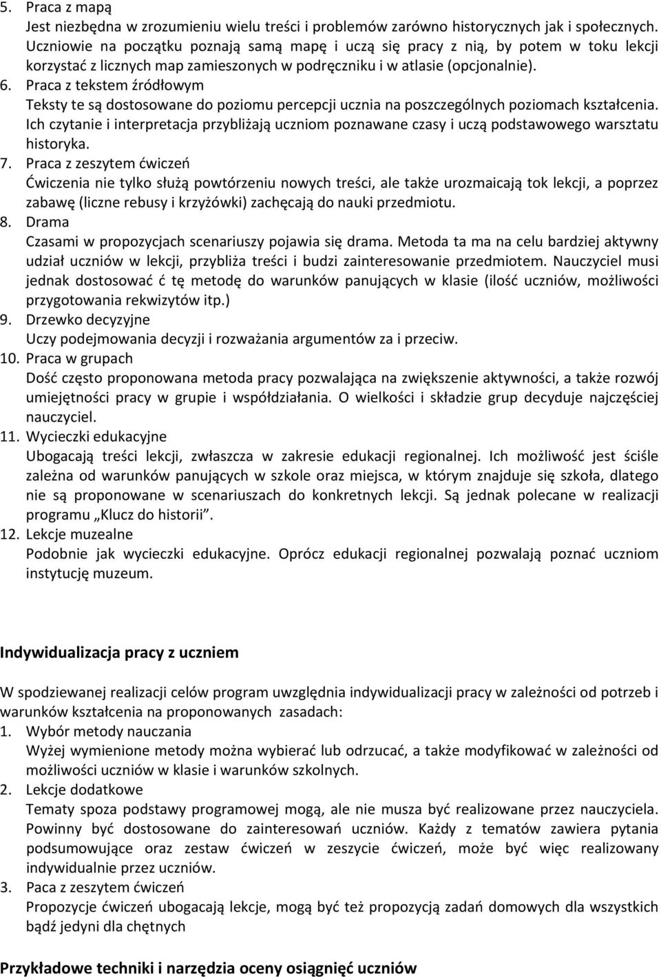 Praca z tekstem źródłowym Teksty te są dostosowane do poziomu percepcji ucznia na poszczególnych poziomach kształcenia.
