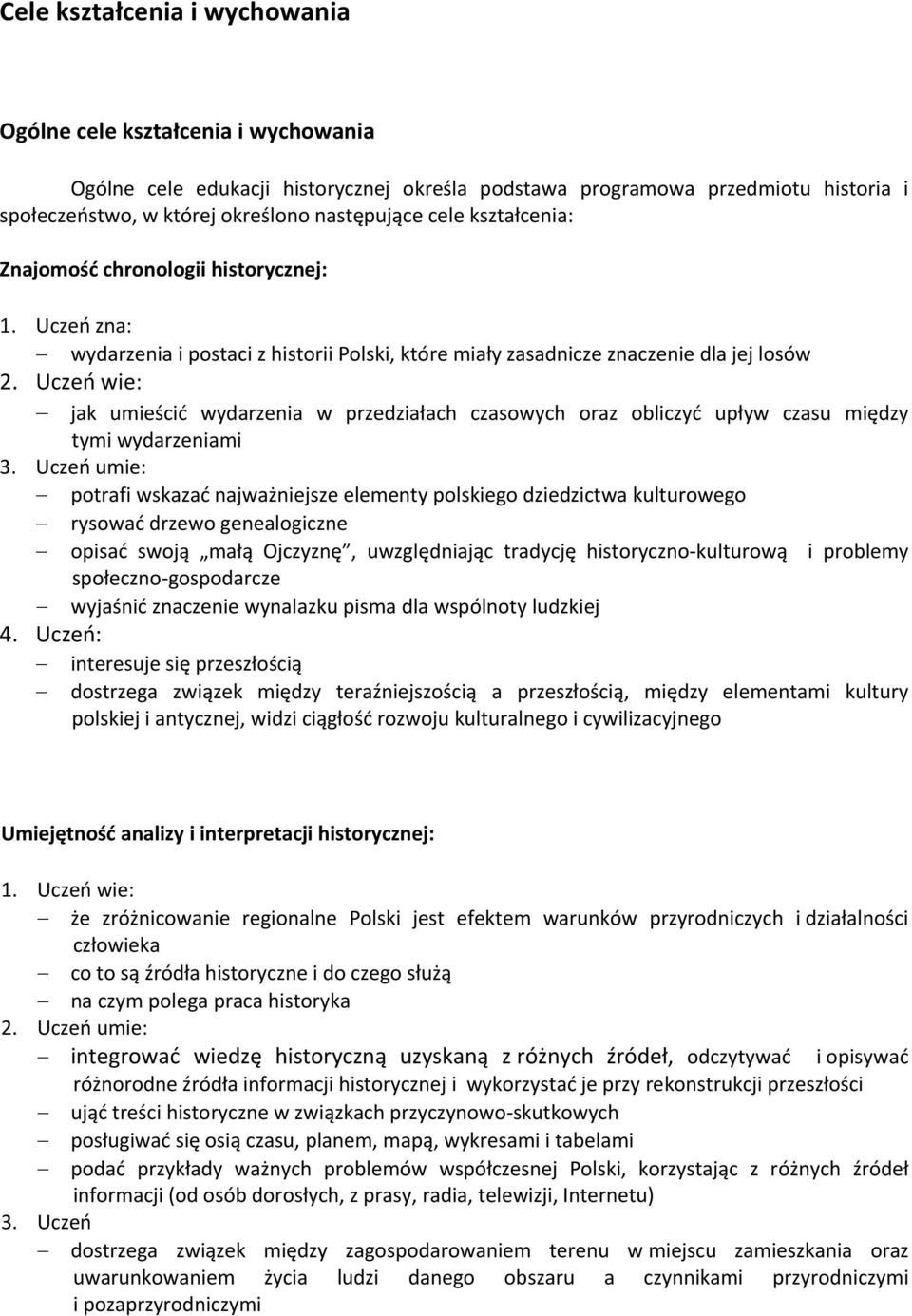Uczeń wie: jak umieścić wydarzenia w przedziałach czasowych oraz obliczyć upływ czasu między tymi wydarzeniami 3.