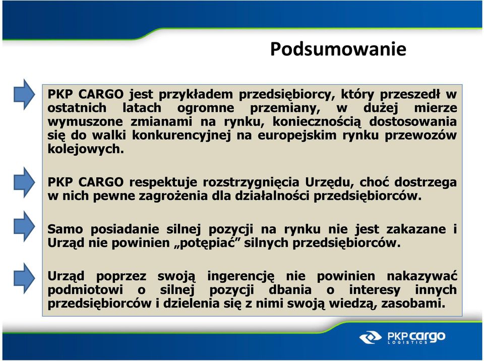 PKP CARGO respektuje rozstrzygnięcia Urzędu, choć dostrzega w nich pewne zagroŝenia dla działalności przedsiębiorców.