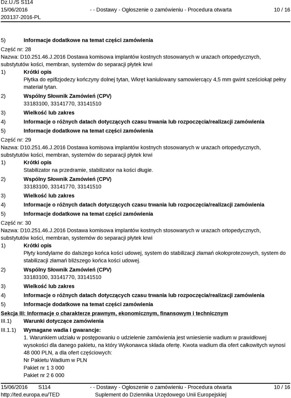 Część nr: 30 Płyty kondylarne do dalszego końca kości udowej, system do stabilizacji złamań okołoprotezowych, system do stabilizacji złamań bliższego końca kości udowej.