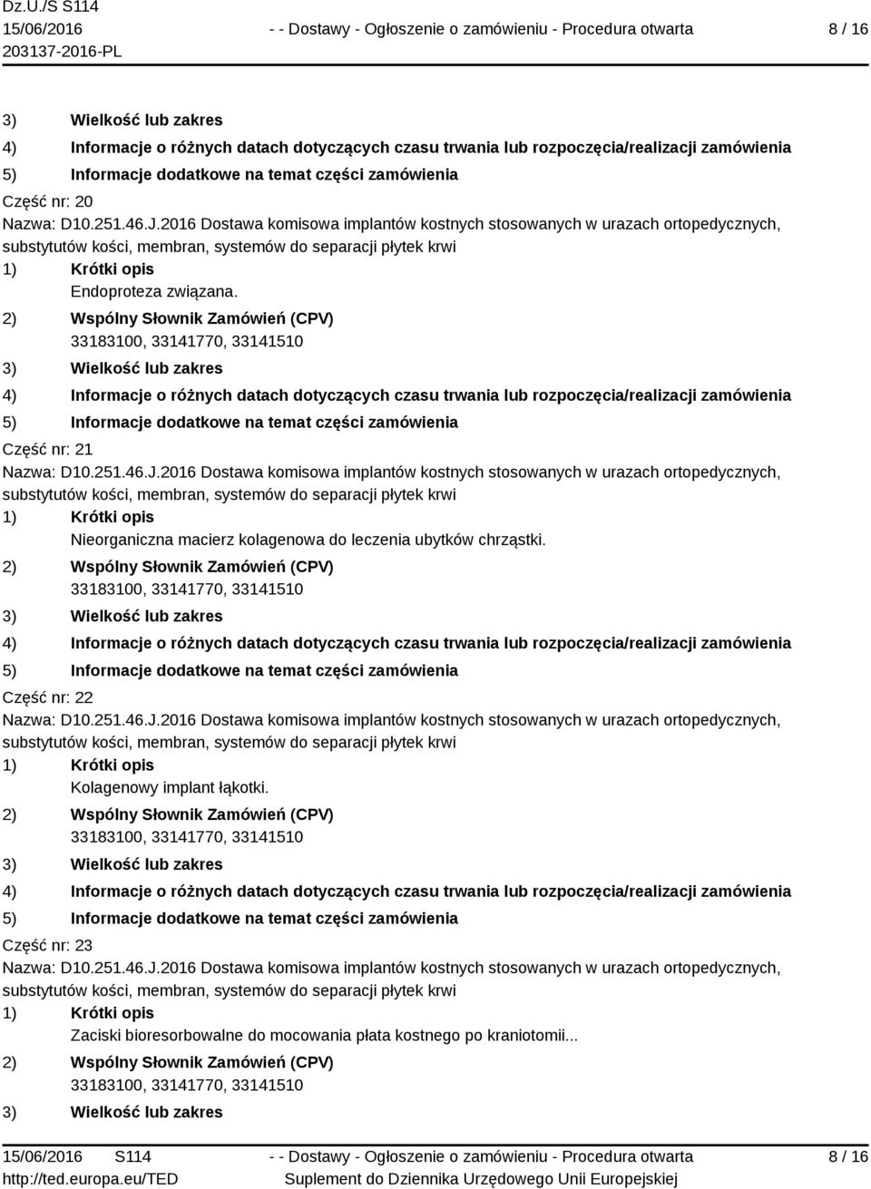 ubytków chrząstki. Część nr: 22 Kolagenowy implant łąkotki.