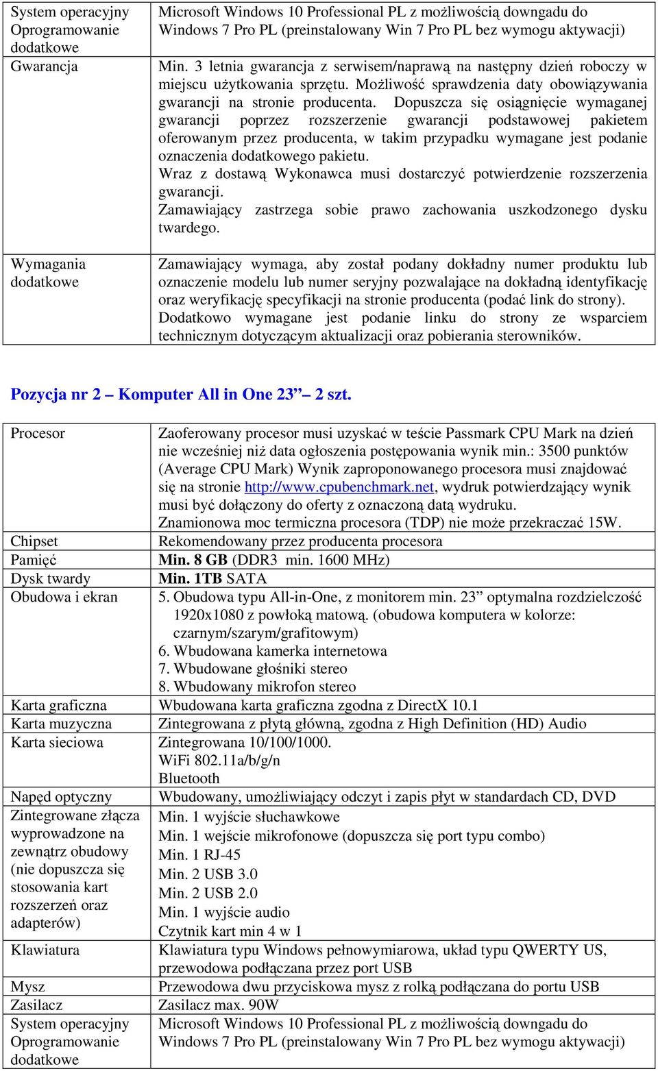 Dopuszcza się osiągnięcie wymaganej gwarancji poprzez rozszerzenie gwarancji podstawowej pakietem oferowanym przez producenta, w takim przypadku wymagane jest podanie oznaczenia go pakietu.