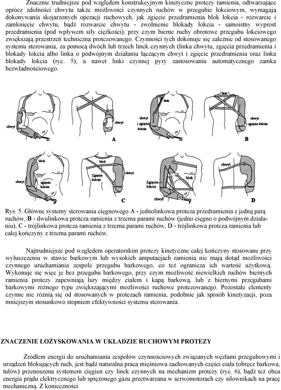 wpływem siły ciężkości), przy czym bierne ruchy obrotowe przegubu łokciowego zwiększają przestrzeń techniczną protezowanego.