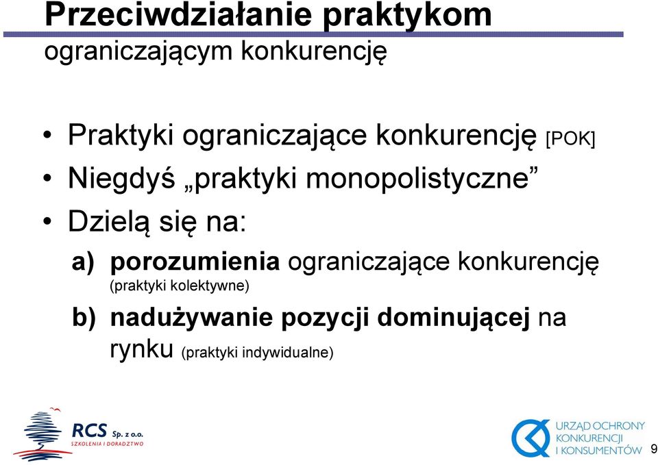 Dzielą się na: a) porozumienia ograniczające konkurencję (praktyki ki