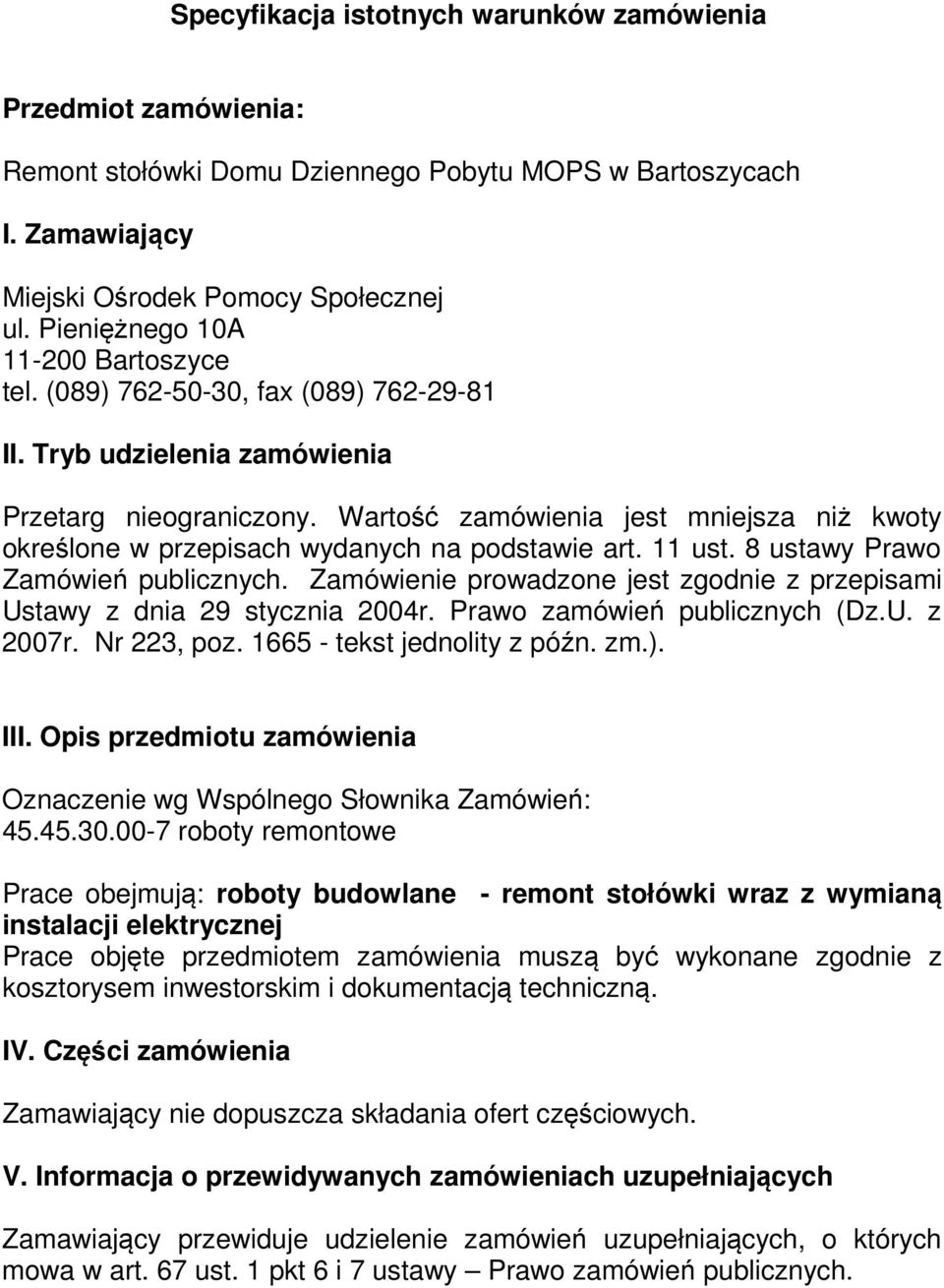 Wartość zamówienia jest mniejsza niż kwoty określone w przepisach wydanych na podstawie art. 11 ust. 8 ustawy Prawo Zamówień publicznych.