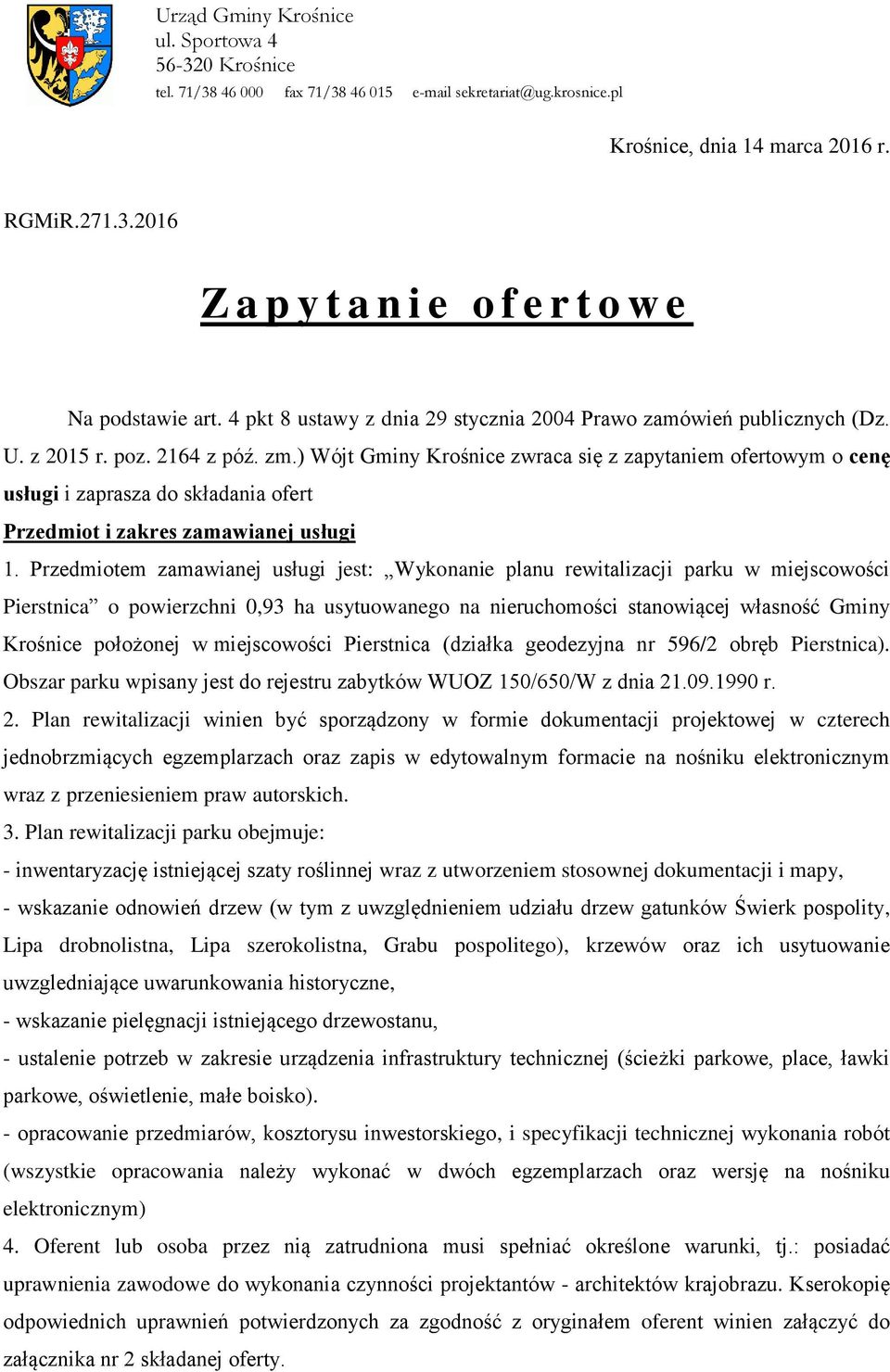 ) Wójt Gminy Krośnice zwraca się z zapytaniem ofertowym o cenę usługi i zaprasza do składania ofert Przedmiot i zakres zamawianej usługi 1.