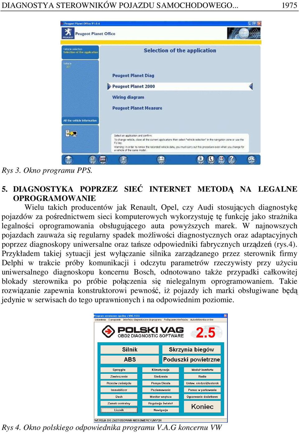wykorzystuję tę funkcję jako straŝnika legalności oprogramowania obsługującego auta powyŝszych marek.