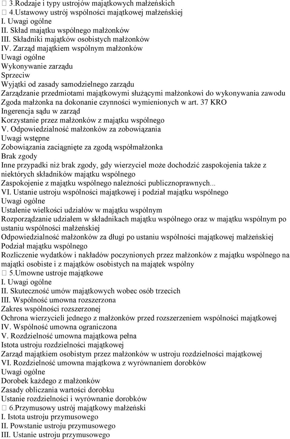 na dokonanie czynności wymienionych w art. 37 KRO Ingerencja sądu w zarząd Korzystanie przez małżonków z majątku wspólnego V.