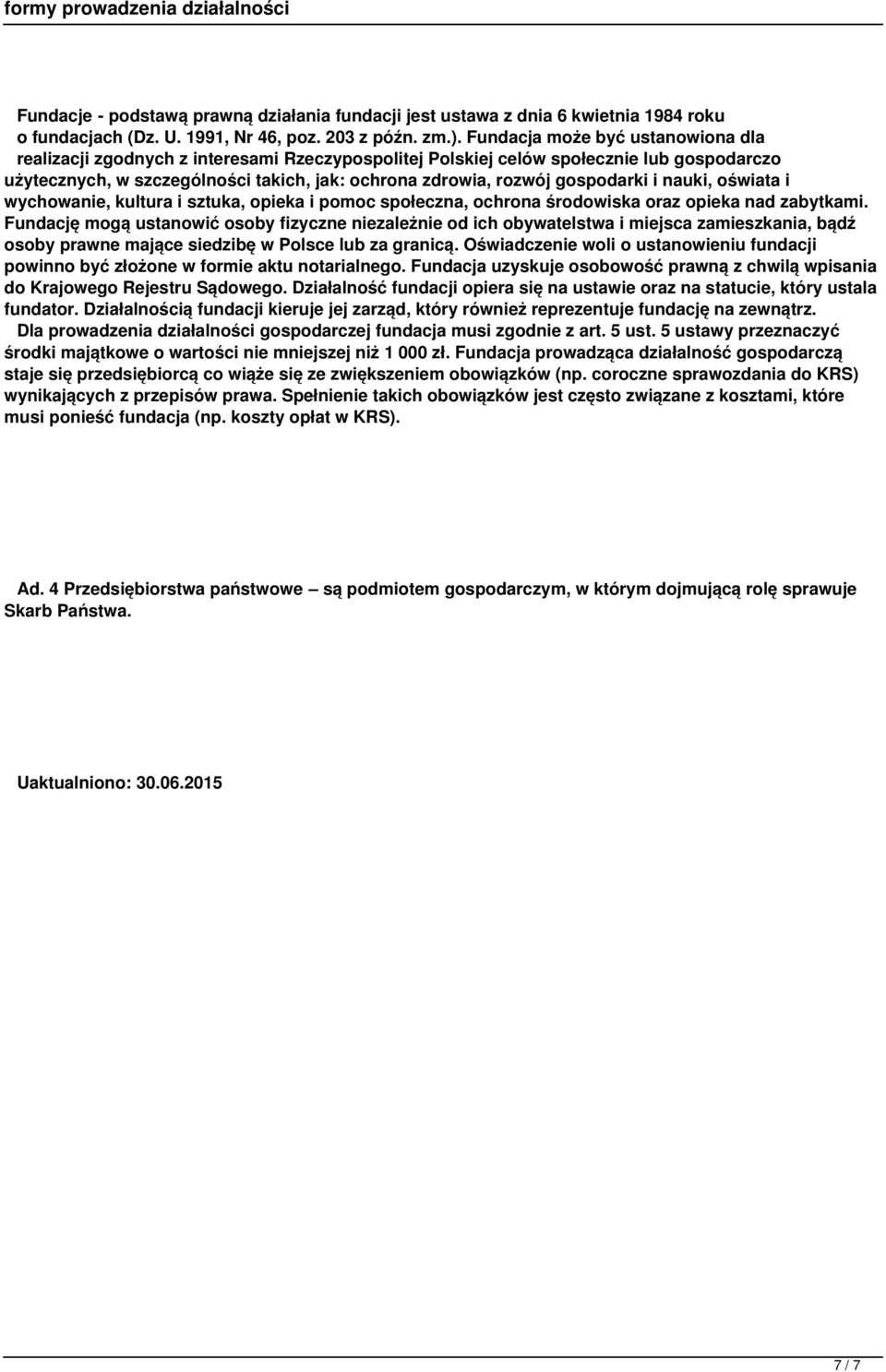 gospodarki i nauki, oświata i wychowanie, kultura i sztuka, opieka i pomoc społeczna, ochrona środowiska oraz opieka nad zabytkami.