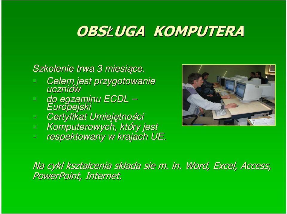Certyfikat Umiejętno tności Komputerowych, który jest respektowany