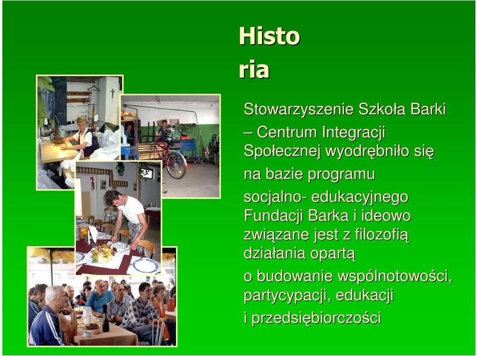 Barka i ideowo związane zane jest z filozofią działania ania opartą o