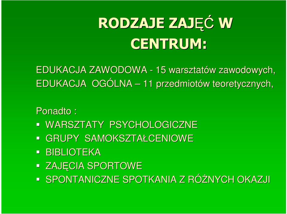 Ponadto : WARSZTATY PSYCHOLOGICZNE GRUPY SAMOKSZTAŁCENIOWE