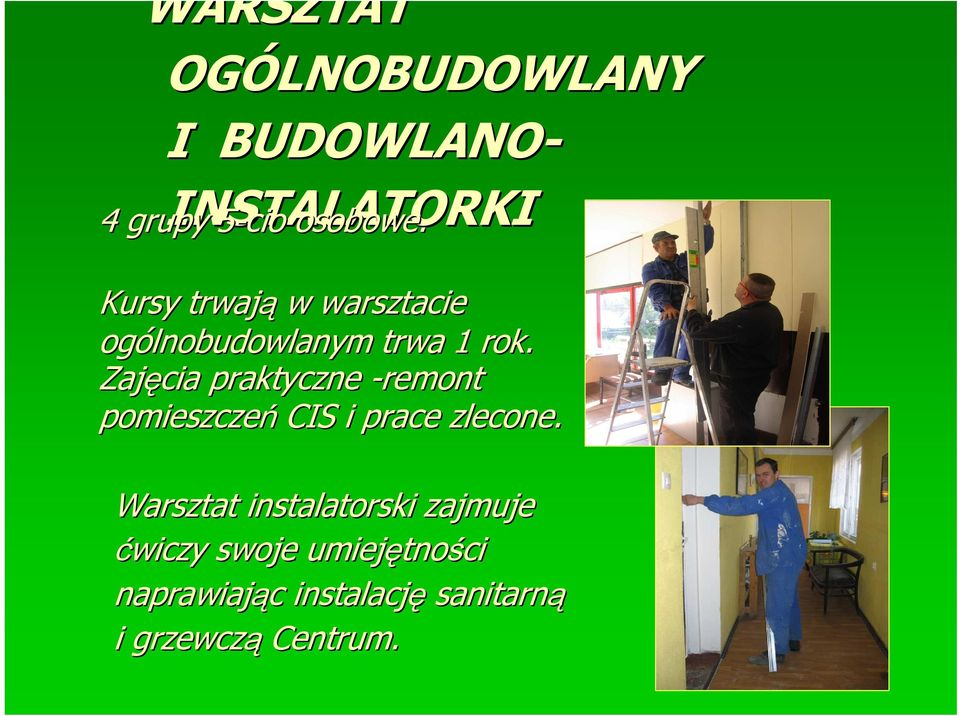 Zajęcia praktyczne -remont pomieszczeń CIS i prace zlecone.