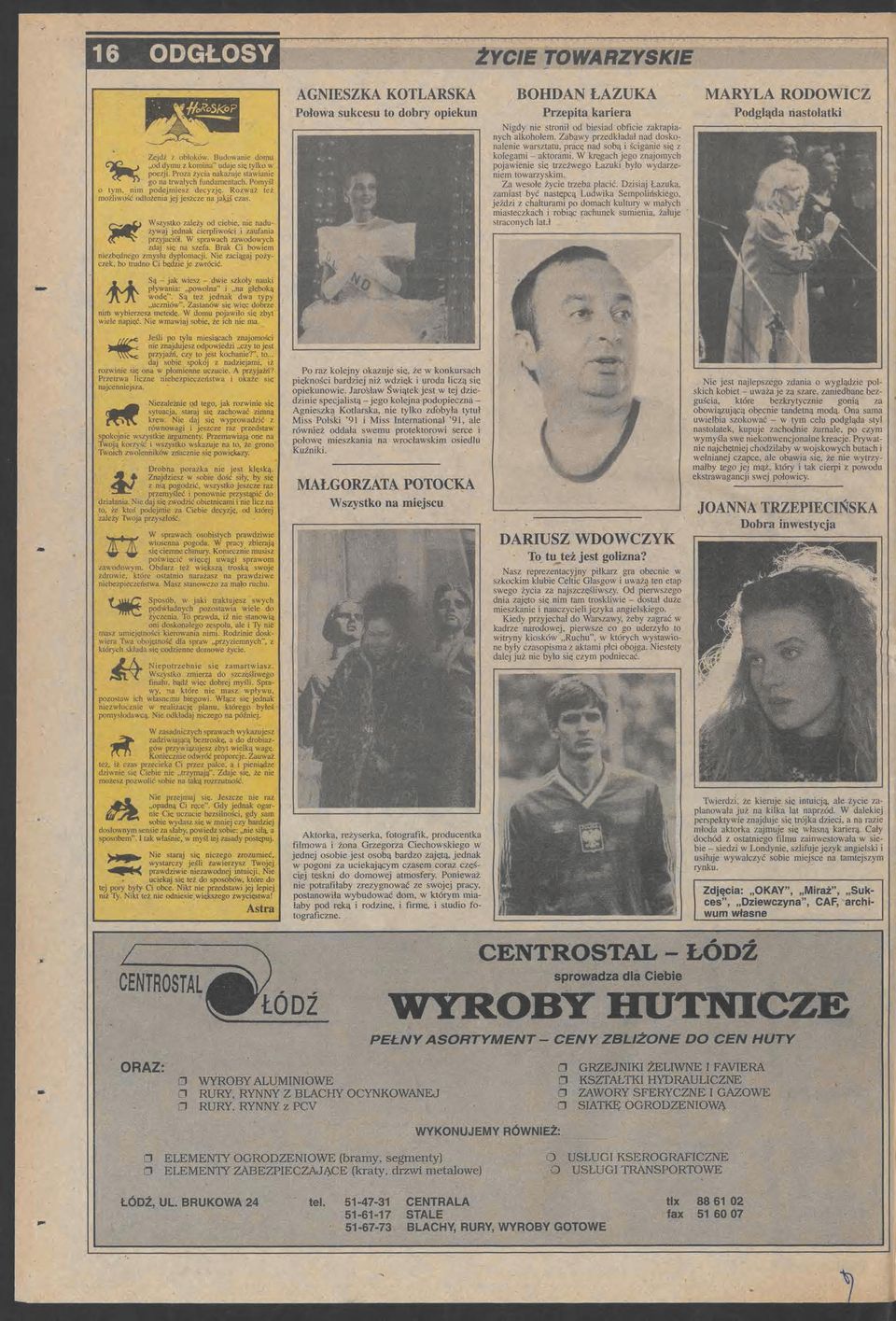 Dzisiaj Łazuka, zamiast być nastpcą Ludwika Smpoli11skigo, jidzi z chałturami po domach kultury w małych miastczkach i robiąc rachunk suminia, żałuj straconych lat.i Zjdi / obłoków.