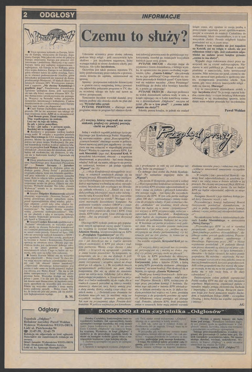 Al Europa to tż Bałkany, gdzi trwa wojna domowa, Europa to tż Mołdawia, gdzi równiż ludzi do sibi strzlają, Europa to równiż podwarszawski Józfów, gdzi miszkańcy postanowili ni wpuścić do domu,