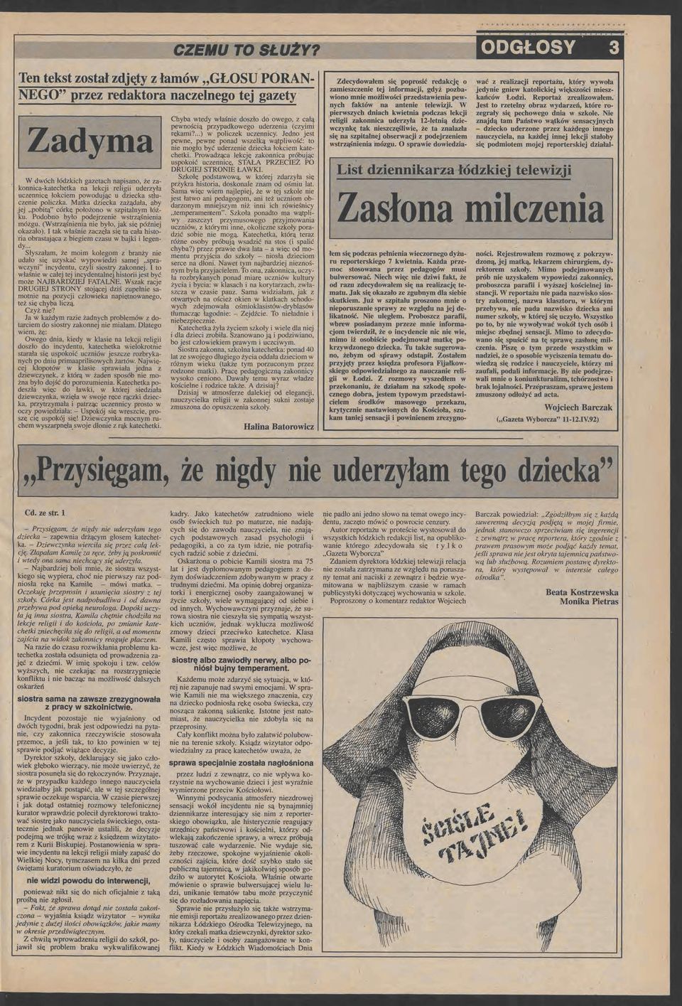 stłu czni policzka. Matka dzicka zażądała, aby jj pobitą" córkę położono w szpitalnym łóż ku. Podobno było podjrzni wstrząśninia mózgu. (Wstrząśninia ni było, jak się późnij okazało).