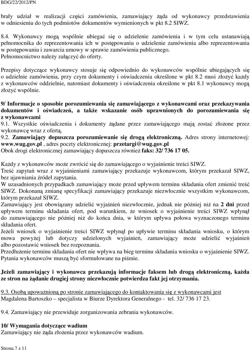 zawarcia umowy w sprawie zamówienia publicznego. Pełnomocnictwo należy załączyć do oferty.