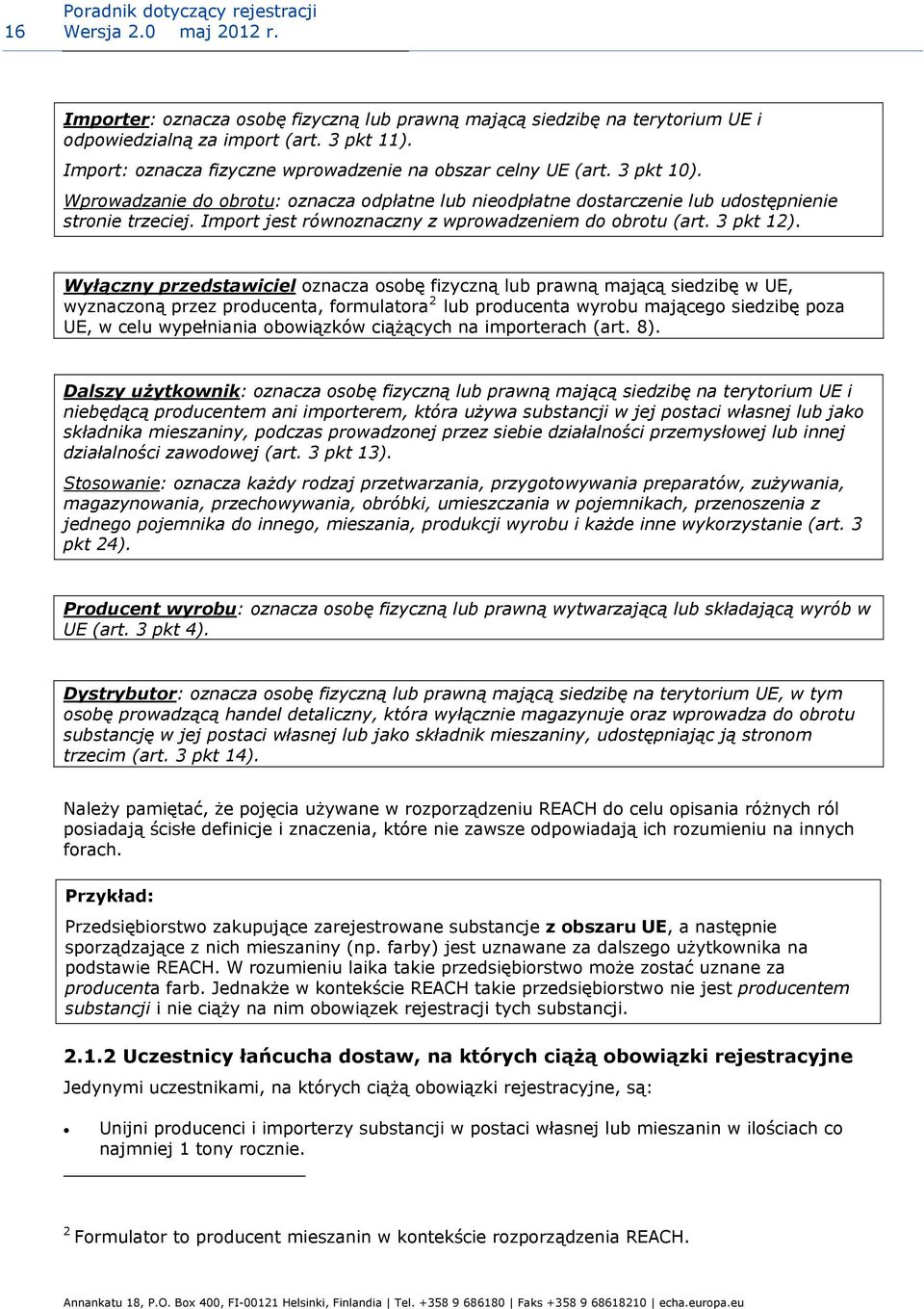 Import jest równoznaczny z wprowadzeniem do obrotu (art. 3 pkt 12).