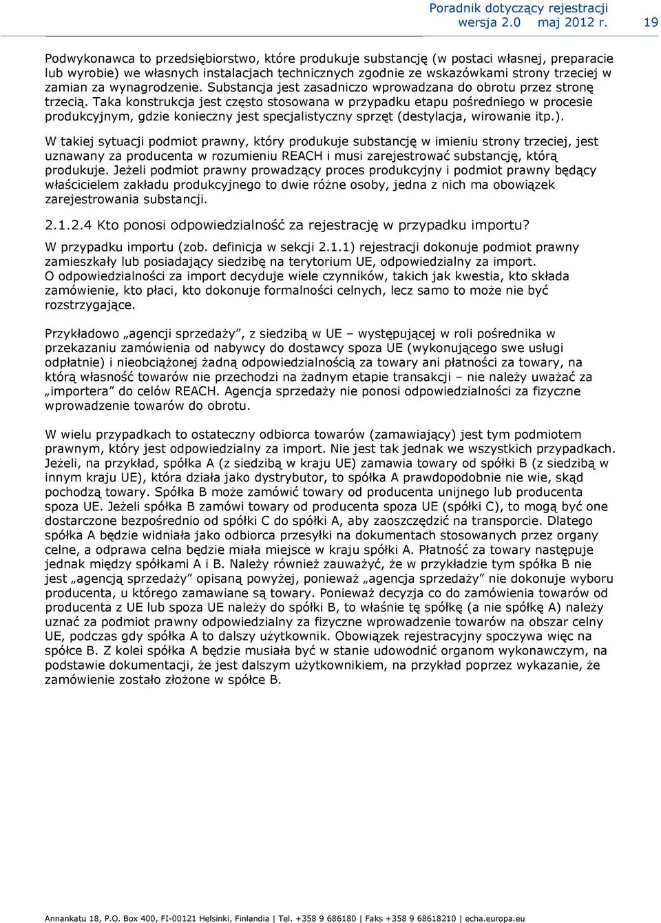 wynagrodzenie. Substancja jest zasadniczo wprowadzana do obrotu przez stronę trzecią.