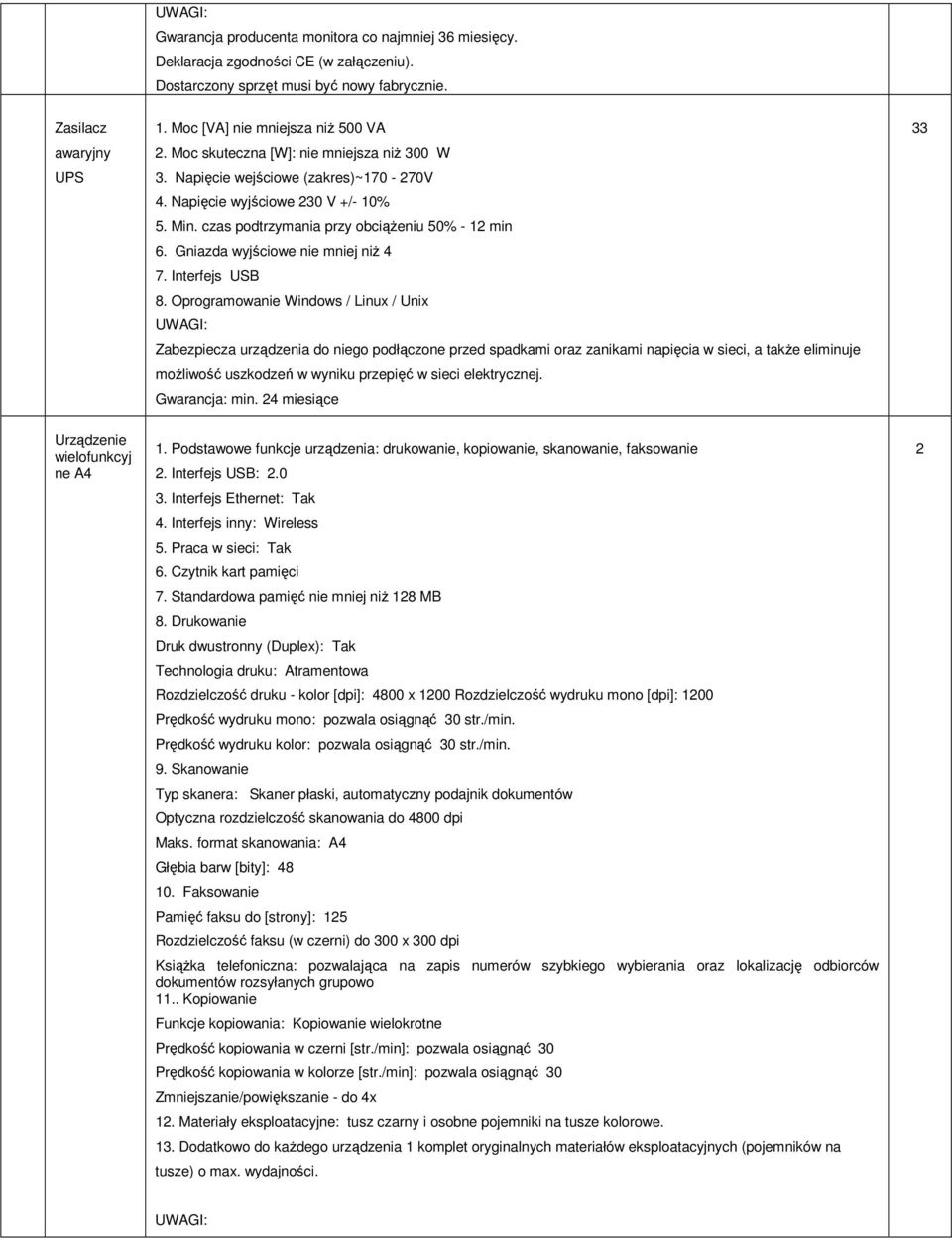 Gniazda wyjściowe nie mniej niŝ 4 7. Interfejs USB 8.