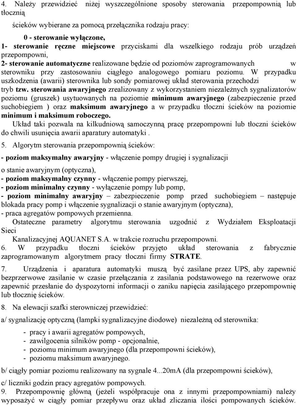 pomiaru poziomu. W przypadku uszkodzenia (awarii) sterownika lub sondy pomiarowej układ sterowania przechodzi w tryb tzw.