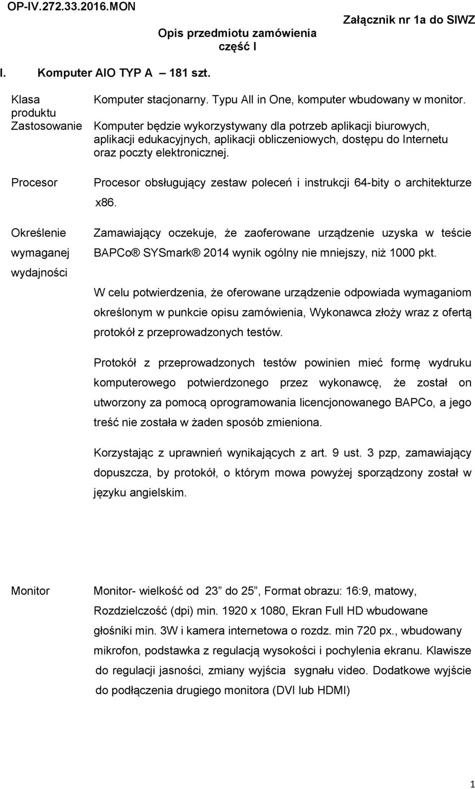 Procesor Określenie wymaganej wydajności Procesor obsługujący zestaw poleceń i instrukcji 64-bity o architekturze x86.